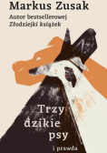 Trzy dzikie psy i prawda