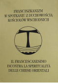 Franciszkanizm w spotkaniu z duchowością kościołów wschodnich, Tom I