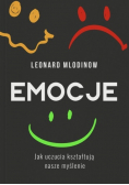 Emocje. Jak uczucia kształtują nasze myślenie