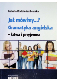 Jak mówimy? gramatyka angielska łatwa i przyjemna