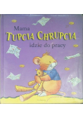 Mama Tupcia Chrupcia idzie do pracy