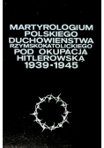 Martyrologium polskiego duchowieństwa rzymskokatolickiego pod okupacją hitlerowską 1939-1945