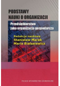 Podstawy nauki o organizacji. Przedsiębiorstwo jako organizacja gospodarcza