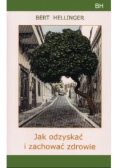 Jak odzyskać i zachować zdrowie