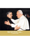 Był tak blisko nas