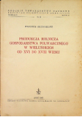 Produkcja rolnicza gospodarstwa folwarcznego w Wieluńskiem od XVI do XVIII wieku
