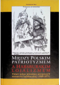 Między Polskim patriotyzmem a habsburskim lojalizmem