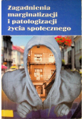 Zagadnienia marginalizacji i patologizacji życia społecznego