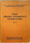 Studia ośrodka dokumentacji fizjograficznej Tom II
