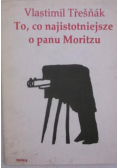 To co najistotniejsze o panu Moritzu