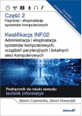 Kwalifikacja INF 02 Administracja i eksploatacja systemów komputerowych urządzeń peryferyjnych i lokalnych sieci komputerowych Część 2 Naprawa i eksploatacja systemów komputerowych