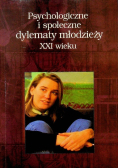 Psychologiczne i społeczne dylematy młodzieży XXI wieku