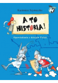 A to historia Opowiadania z dziejów Polski