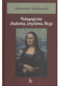Pedagogiczne złudzenia zmyślenia fikcje