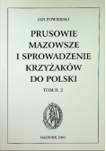 Prusowie Mazowsze i sprowadzenie Krzyżaków do Polski Tom II