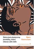 Skóra jest elastyczną powłoką, która otacza całe ciało.