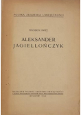 Aleksander Jagiellończyk 1949 r.