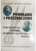 Powołanie i przeznaczenie. Wspomnienia oficera Komendy Głównej AK 1940-1944