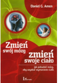 Zmień swój mózg zmień swoje ciało