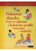 Nakarmić dziecko przepisy na zdrowe i kolorowe posiłki niemowlęta i maluchy