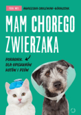 Mam chorego zwierzaka poradnik dla opiekunów kotów i psów