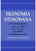 Ekonomia stosowana czyli co robić żeby nie psuć gospodarki