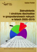 Zatrudnienie i struktura dochodów w gospodarstwach rolnych w latach 2005 - 2010