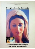 Drogie dzieci dziękuję wam że odpowiedzieliście na moje wezwanie
