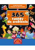 365 rzeczy do zrobienia: Pomysłowe prace plastyczne