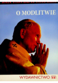 O modlitwie Jan Paweł II naucza
