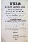 Wykład historyczny dogmatyczny moralny liturgiczny i kanoniczny wiary katolickiej Tom III 1858 r