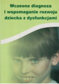 Wczesna diagnoza i wspomaganie rozwoju dziecka z dysfunkcjami