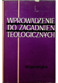 Wprowadzenie do zagadnień teologicznych Dogmatyka