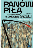 Panów piłą. Trzy legendy o Jakubie Szeli
