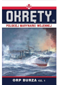Okręty Polskiej Marynarki Wojennej Tom 13 ORP Burza Część 1