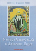 Za świętym Janem od Krzyża ku zjednoczeniu z Bogiem
