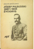 Józef Piłsudski 1867 - 1935 Życiorys