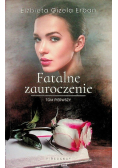 Fatalne zauroczenie Tom 1