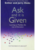 Ask and It is Given Learning to Manifest Your Desires