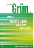Odnaleźć radość życia nadać sens codzienności