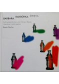 Barbara Barbórka Święta kult świętej Barbary na Górnym Śląsku