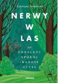 Nerwy w las Jak odnaleźć spokój i radość życia