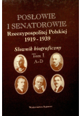 Posłowie i senatorowie Rzeczypospolitej Polskiej 1919 - 1939 Słownik biograficzny A - D Tom I