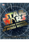 Star Wars Absolutnie wszystko co musisz wiedzieć