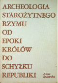 Archeologia starożytnego Rzymu od epoki królów do schyłku republiki