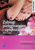 Zabiegi pielęgnacyjne i upiększające dłoni i stóp Kwalifikacja A.62.2 Podręcznik do nauki zawodu