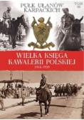 Wielka Księga Kawalerii Polskiej 1918 - 1939 r.  Tom 56 Pułk Ułanów Karpackich