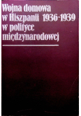 Wojna domowa w Hiszpanii 1936 - 1939 w polityce międzynarodowej