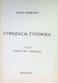 Cywilizacja żydowska Tom III walka o byt - ekspansja