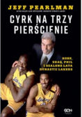 Cyrk na trzy pierścienie. Kobe, Shaq, Phil i szalone lata dynastii Lakers